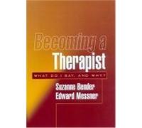 Becoming a Therapist: What Do I Say, and Why?