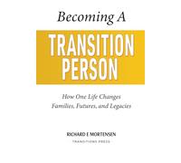 Becoming a Transition Person: How One Life Changes Families, Futures, and Legacies