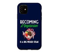 Becoming A Vegetarian Is A Big Missed Steak Case for iPhone 11