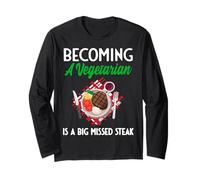 Becoming A Vegetarian is A Big Missed Steak Long Sleeve T-Shirt