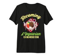 Becoming A Vegetarian is A Big Missed Steak Premium T-Shirt