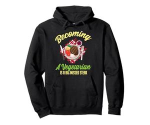 Becoming A Vegetarian Is A Big Missed Steak Pullover Hoodie