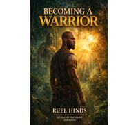 Becoming a Warrior: 10 (Kings After Dark Growth & Legacy Series)