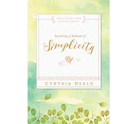 BECOMING A WOMAN OF SIMPLICITY (Bible Studies: Becoming a Woman)