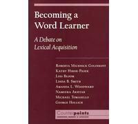 Becoming a Word Learner: A Debate on Lexical Acquisition (Counterpoints: Cognition, Memory, and Language)