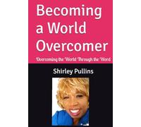 Becoming a World Overcomer: Overcoming the World Through the Word (Unshaken: Overcoming the World with Unstoppable Faith)