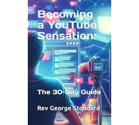 Becoming a YouTube Sensation: the 30-Day Guide