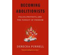 Becoming Abolitionists: Police, Protests, and the Pursuit of Freedom