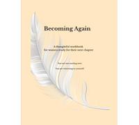 Becoming Again: A Guided Journal for Self Discovery and New Beginnings