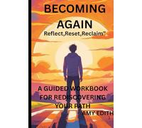 Becoming again: Reflect,Reset, Reclaim: A guided workbook for recovering your path.