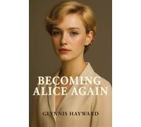 Becoming Alice Again