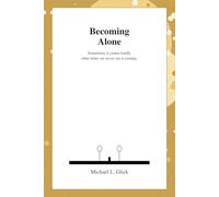 Becoming Alone: Understanding Loss, Love, and What Comes Next