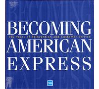 Becoming American Express: 150 Years of Reinvention and Customer Service