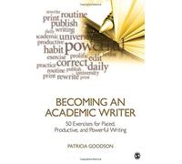 Becoming an Academic Writer: 50 Exercises for Paced, Productive, and Powerful Writing