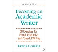 Becoming an Academic Writer: 50 Exercises for Paced, Productive, and Powerful Writing