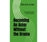 Becoming an Actor Without the Drama: A practical guide to entering the profession for graduates or those choosing alternative routes.