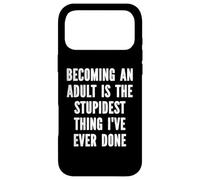 Becoming An Adult Is The Stupidest Thing I've Ever Done Case for iPhone 17 Pro Max