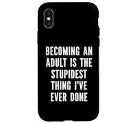 Becoming An Adult Is The Stupidest Thing I've Ever Done Case for iPhone X/XS