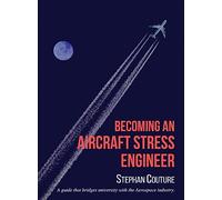 Becoming an Aircraft Stress Engineer: A guide that bridges university with the aerospace industry