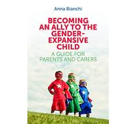 Becoming an Ally to the Gender-Expansive Child