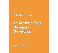 Becoming... an Athletic Shoe Designer- Developer