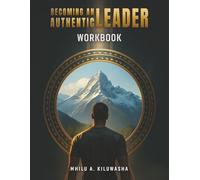 Becoming an Authentic Leader: WorkBook