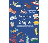 Becoming An Eagle: An Immigrant's Quest for Love, Travel, Food, and Identity in the United States