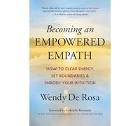 Becoming an Empowered Empath: How to Clear Energy, Set Boundaries & Embody Your Intuition