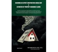 Becoming an Expert Construction Consultant & Estimator of Property Insurance Claims