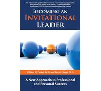 Becoming an Invitational Leader: A New Approach to Professional and Personal Success