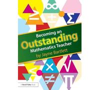 Becoming an Outstanding Mathematics Teacher (Becoming an Outstanding Teacher)