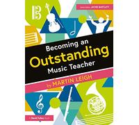 Becoming an Outstanding Music Teacher (Becoming an Outstanding Teacher)