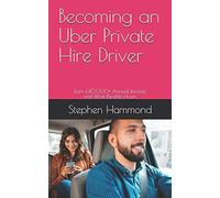 Becoming an Uber Private Hire Driver: Earn £40,000+ Annual Income and Work Flexible Hours