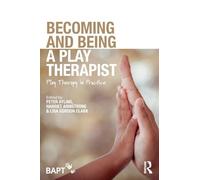 Becoming and Being a Play Therapist by PETER AYLING