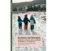 Becoming and Belonging : Supporting the Healthy Social-Emotional Development of the Young Child