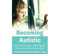 Becoming Autistic: How Technology is Altering the Minds of the Next Generation