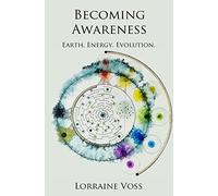 Becoming Awareness: Earth. Energy. Evolution.