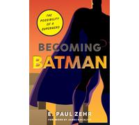 Becoming Batman : The Possibility of a Superhero