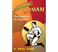 Becoming Batman : The Possibility of a Superhero