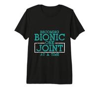 Becoming Bionic One Joint at A Time Artificial Injury - Premium T-Shirt