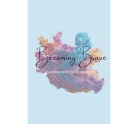 Becoming Brave: Courage and Self-Trust Journal