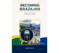 Becoming Brazilian: Benefits, Culture, Regions, and the Path to Citizenship