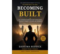 Becoming Built: The Leadership Framework Every Woman Needs to Lead with Authority, Influence, and Confidence