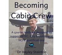 Becoming Cabin Crew: A course textbook designed to support BTEC, NCFE and City & Guilds qualifications