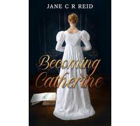Becoming Catherine: An evocative time-slip novel
