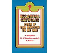 Becoming Catholic: Even If You Happen to Be One
