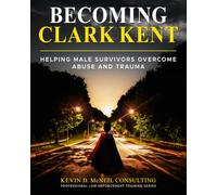 Becoming Clark Kent: Helping Male Survivors Overcome Abuse and Trauma
