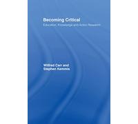 Becoming Critical: Education Knowledge and Action Research
