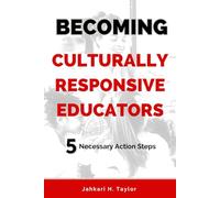 Becoming Culturally Responsive Educators: 5 Necessary Action Steps