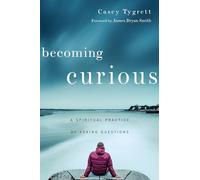 Becoming Curious - A Spiritual Practice of Asking Questions